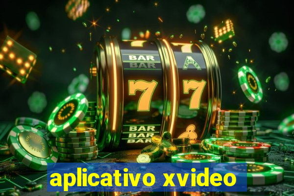 aplicativo xvideo